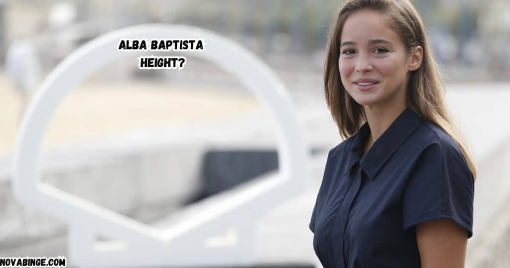 Alba Baptista Height